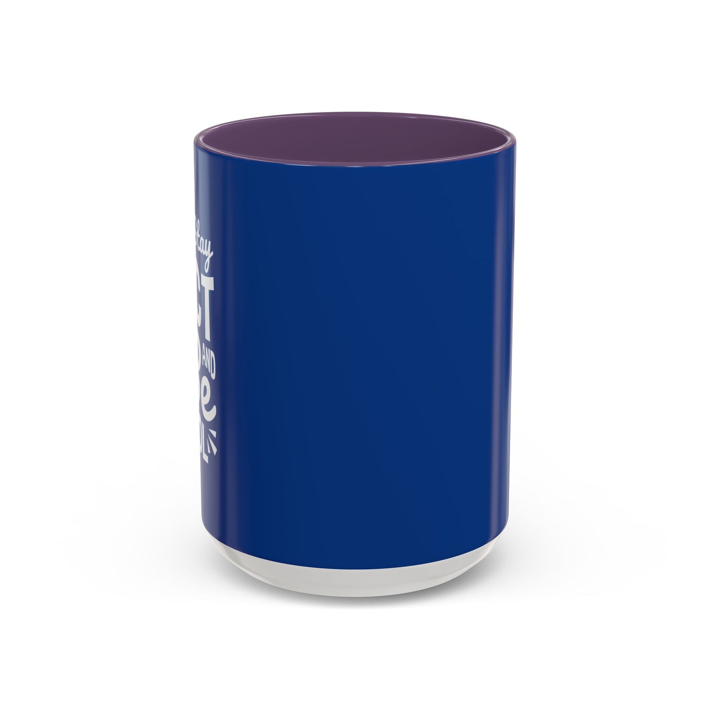 Stay Act And Be Cool Accent Coffee Mug (11, 15oz)