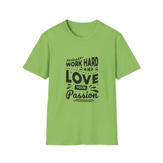 Work Hard And Love Your Passion Unisex Softstyle T-Shirt