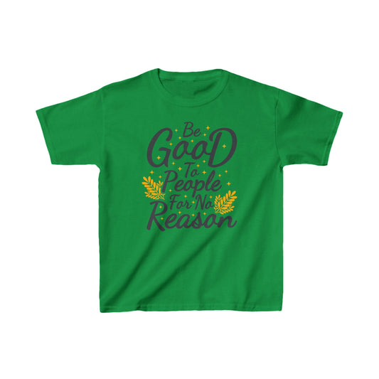 Be Good To People For No Reason Kids Heavy Cotton™ Tee