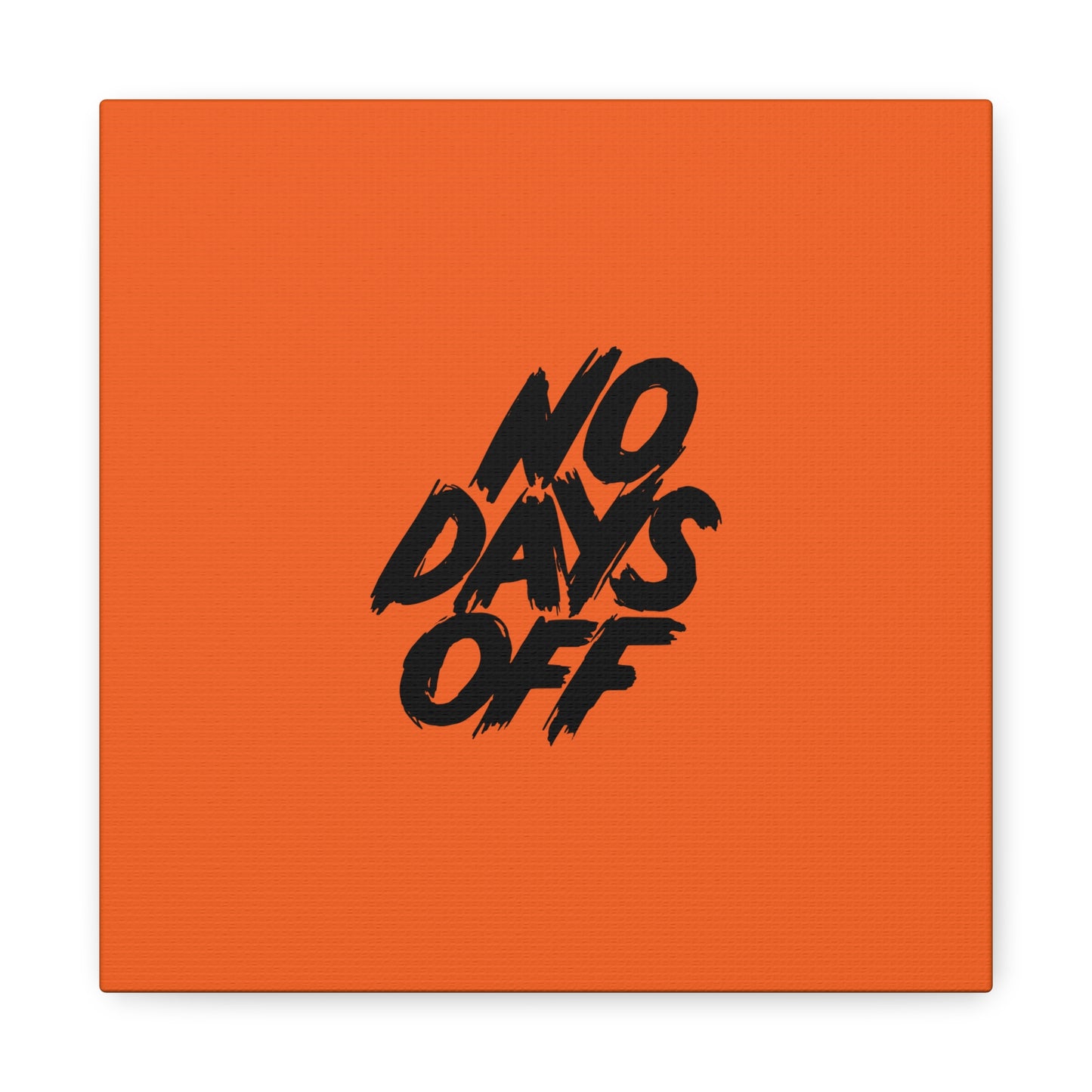 No Days Off Matte Canvas, Stretched, 1.25"
