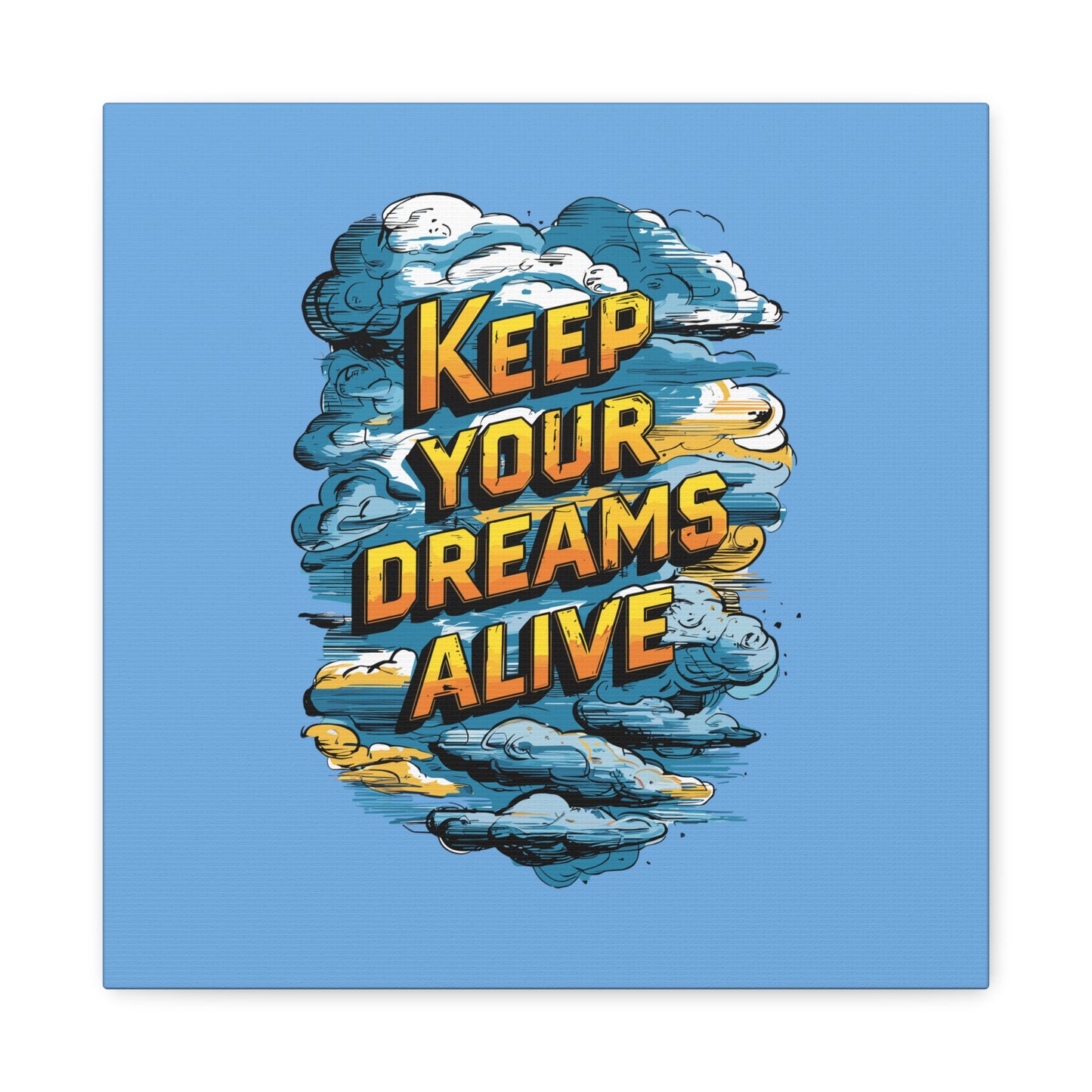 Keep Your Dreams Alive Matte Canvas, Stretched, 1.25"