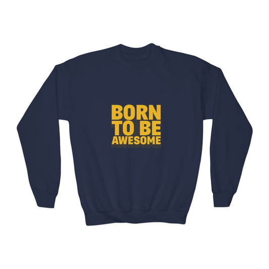Born To Be Awesome Youth Crewneck Sweatshirt