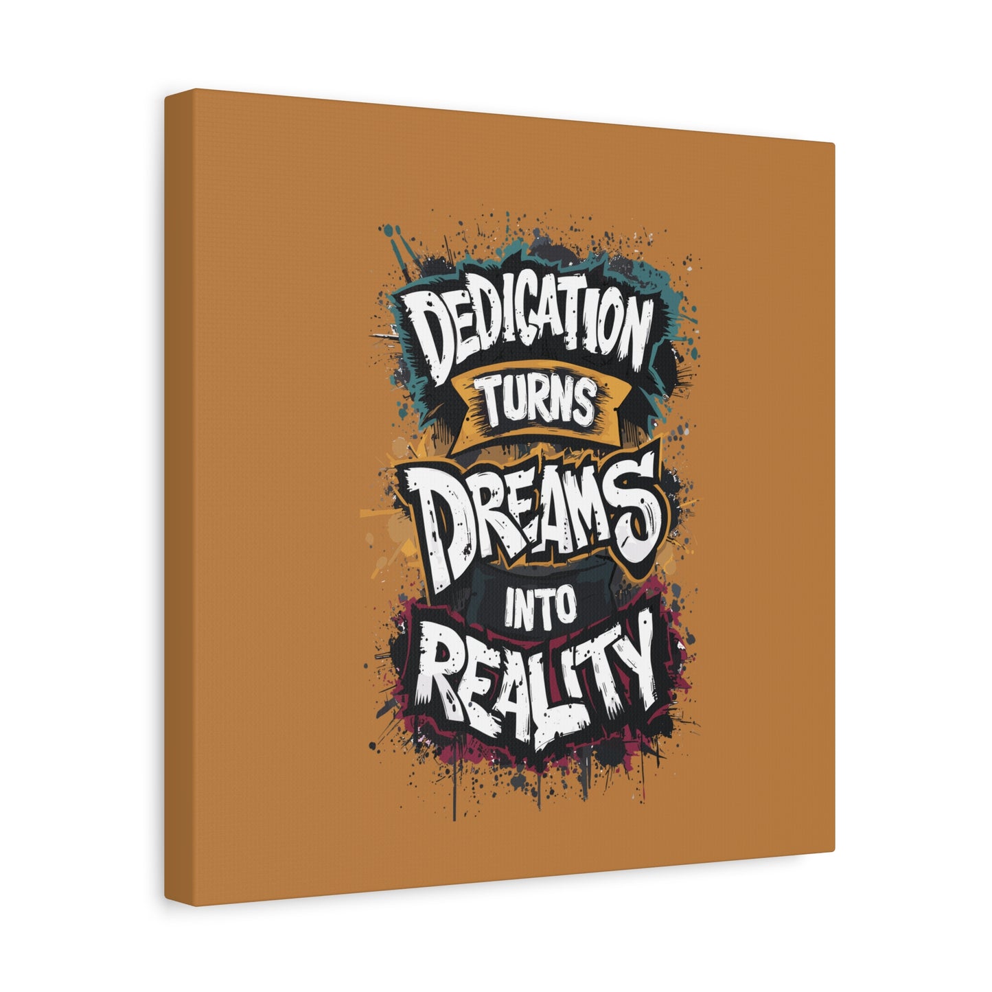Dedication Turns Dreams Into Reality Matte Canvas, Stretched, 1.25"