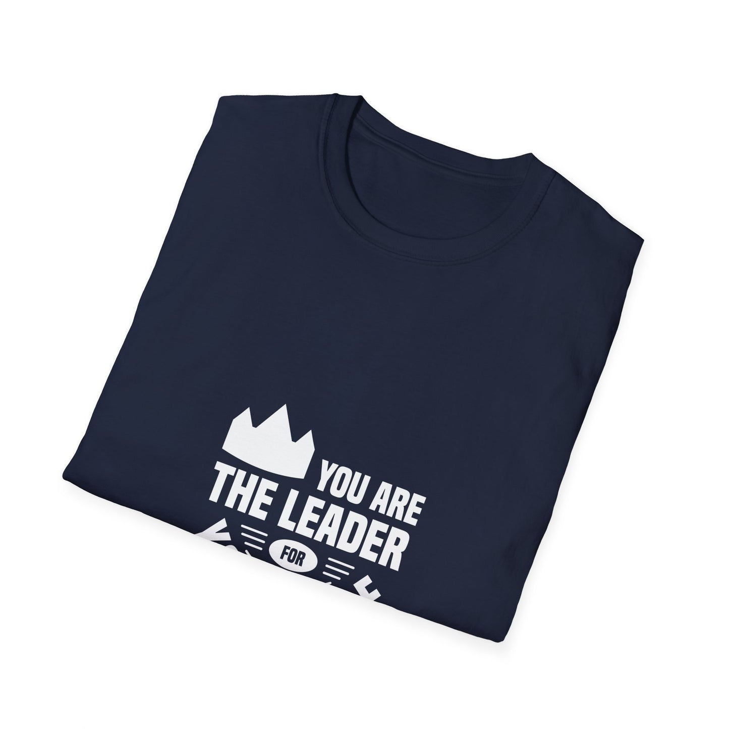You Are The Leader For Yourself Unisex Softstyle T-Shirt