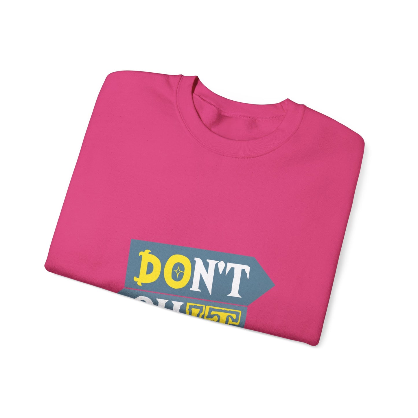 Don't Quit Unisex Heavy Blend™ Crewneck Sweatshirt