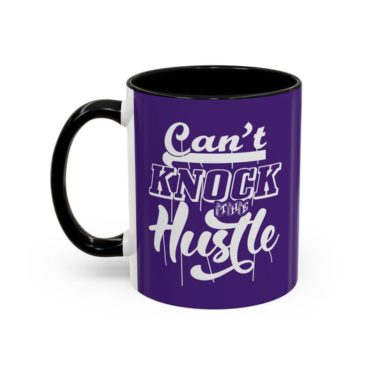Can't Knock The Hustle Accent Coffee Mug (11, 15oz)