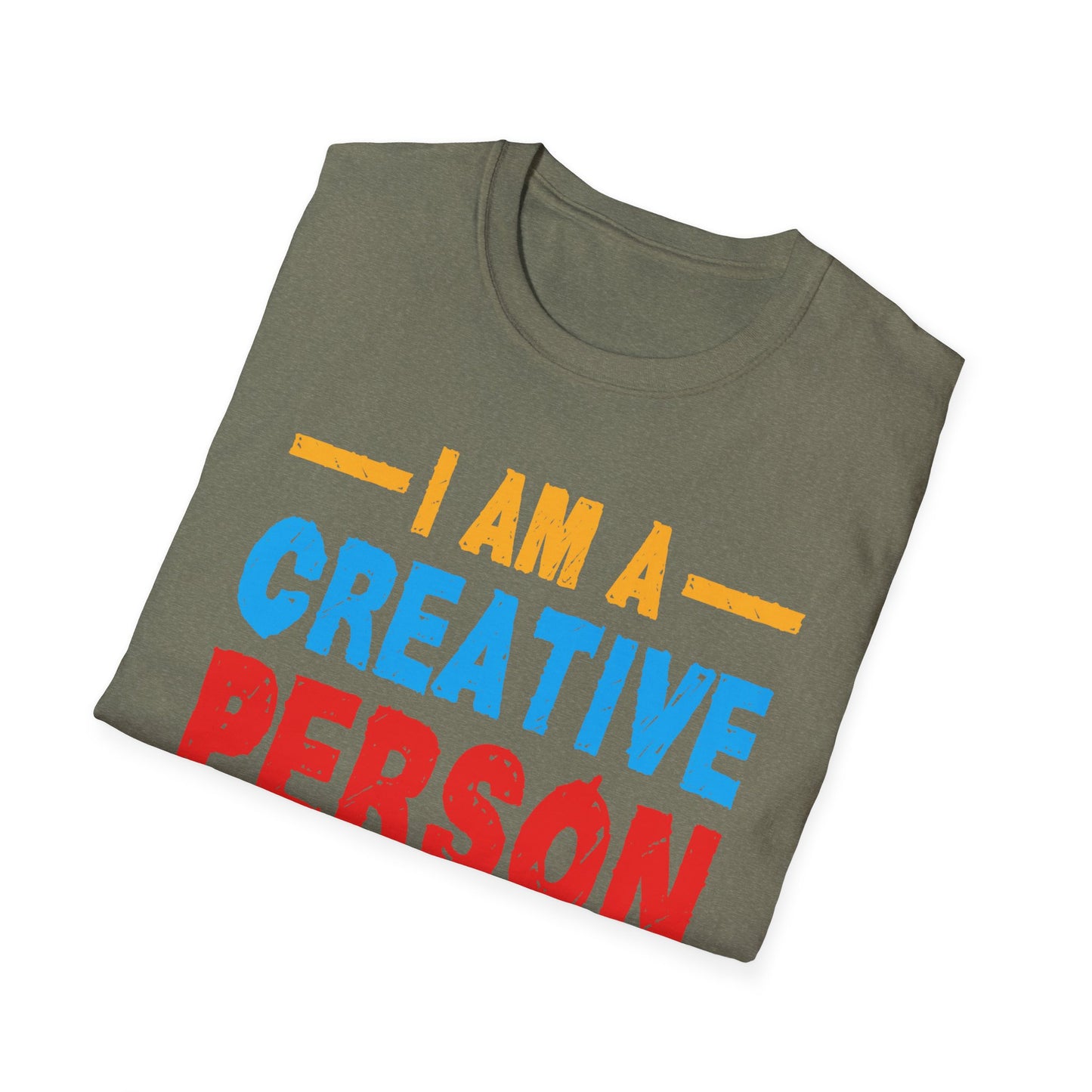I Am A Creative Person Don't Understimate Me Unisex Softstyle T-Shirt