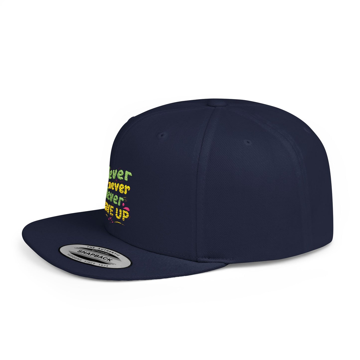 Never Never Never Give Up Flat Bill Snapback