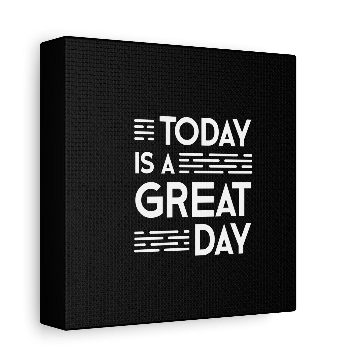 Today Is A Great Day Matte Canvas, Stretched, 1.25"