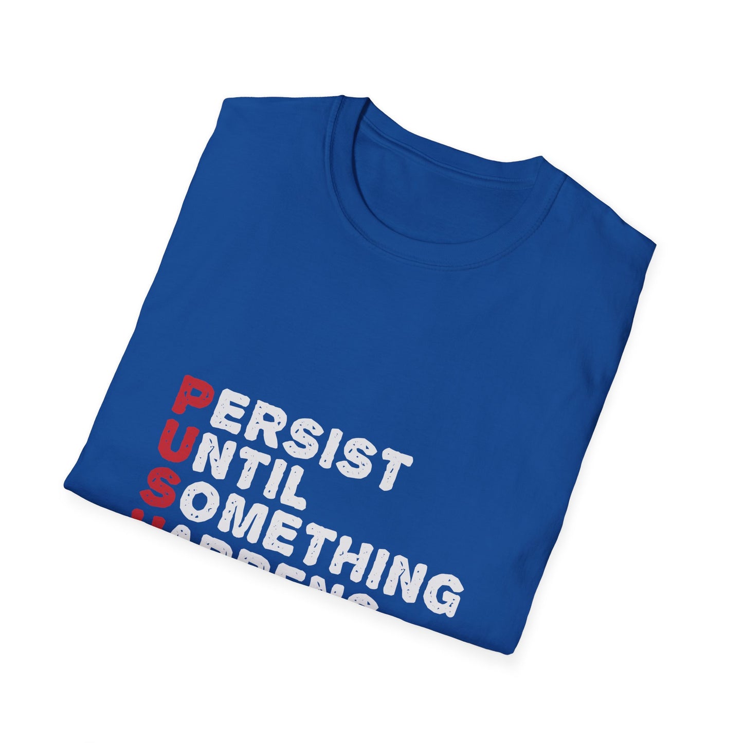 Persist Until Something Happens Unisex Softstyle T-Shirt