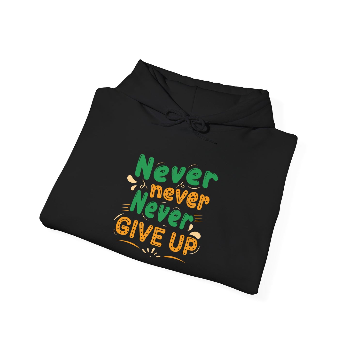 Never Never Never Give Up Unisex Heavy Blend™ Hooded Sweatshirt