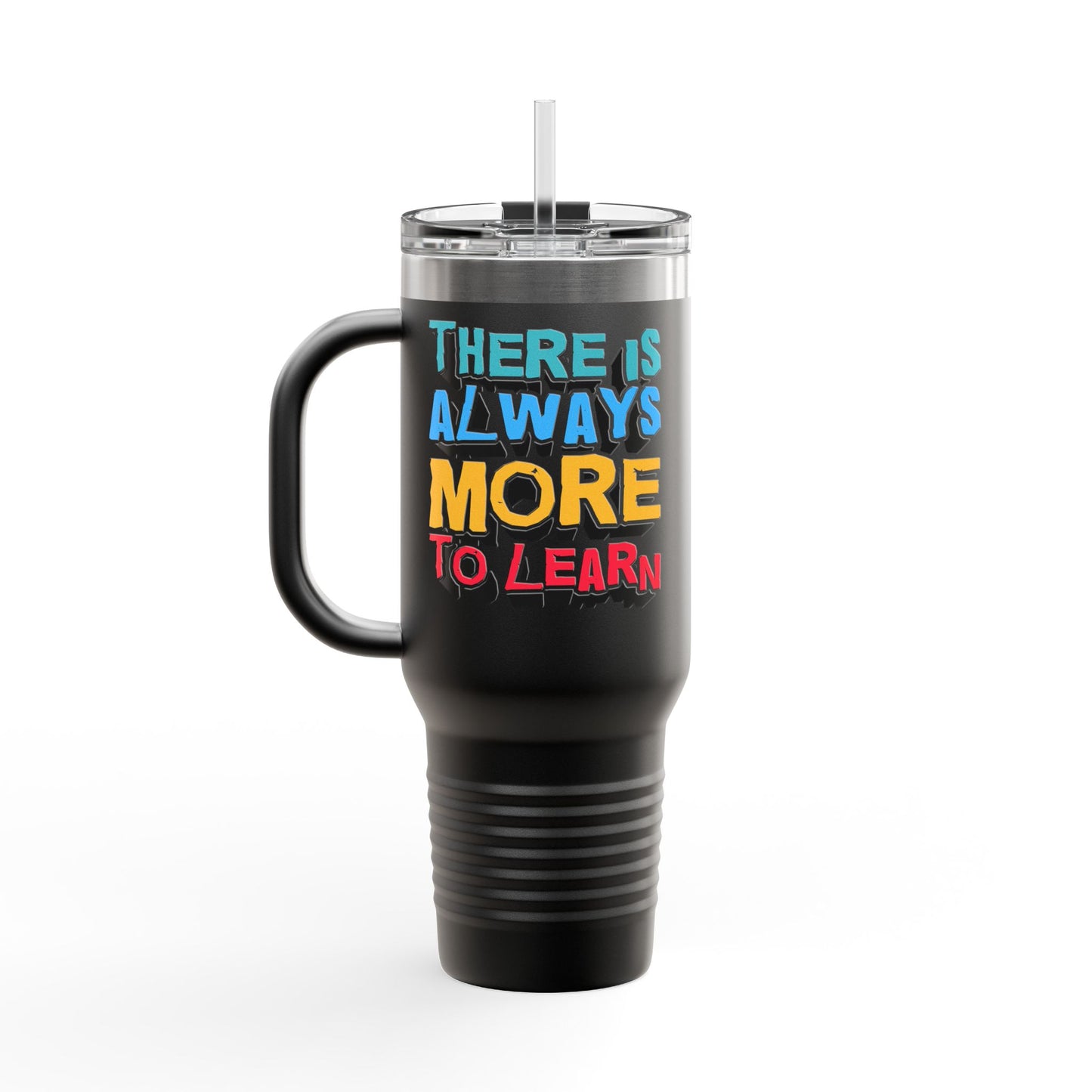 There Is Always More To Learn Insulated Travel Mug, 40oz