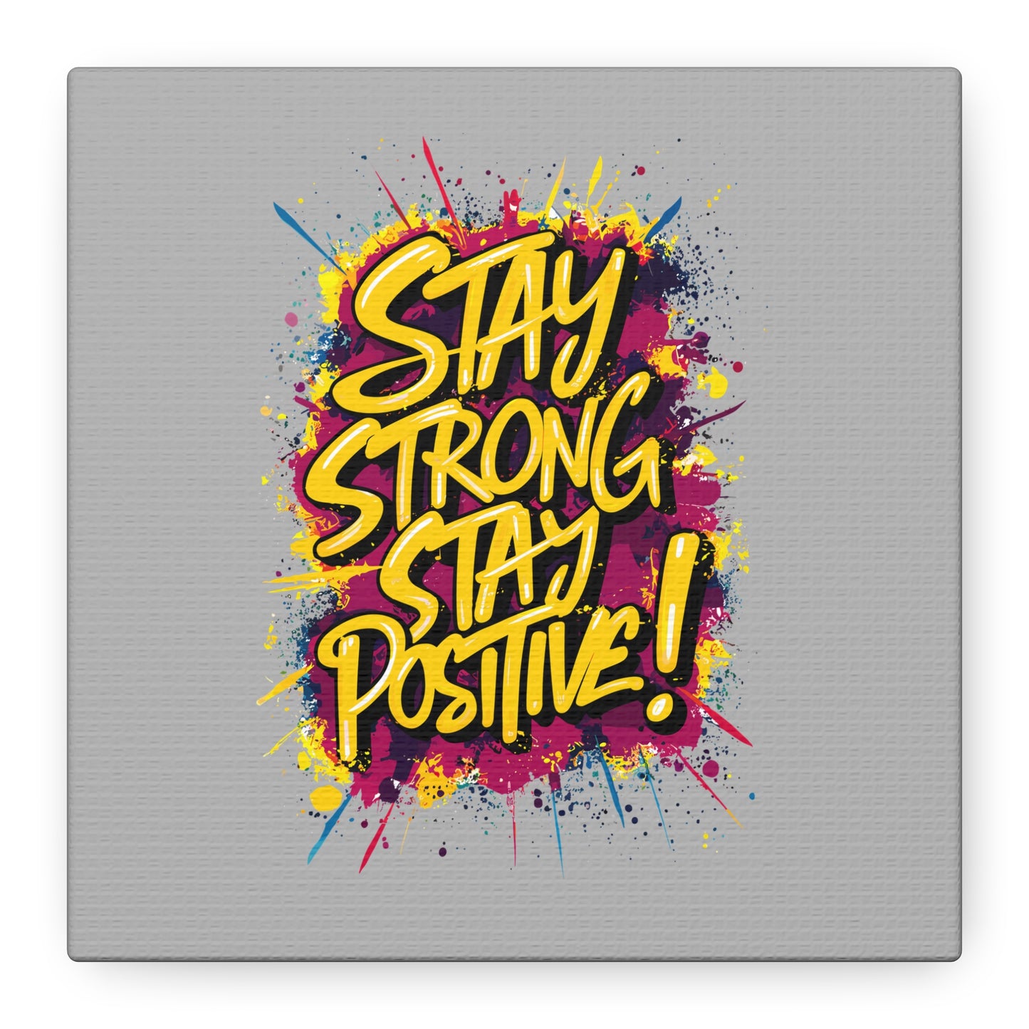 Stay Strong Stay Positive! Matte Canvas, Stretched, 1.25"