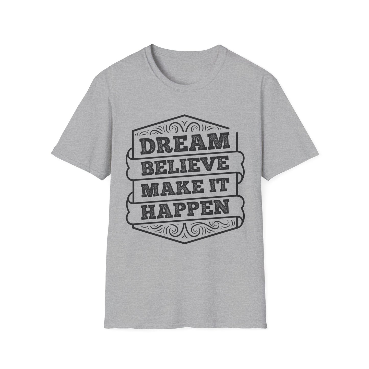 Dream Believe Make It Happen Unisex Softstyle T-Shirt