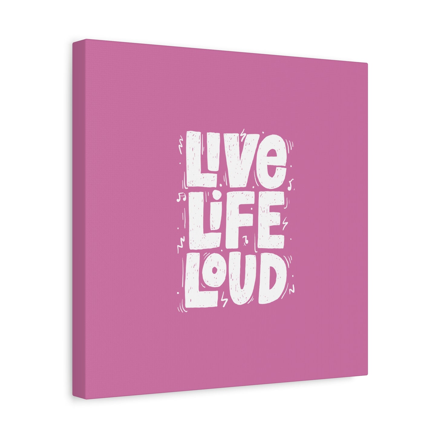Live Life Loud Matte Canvas, Stretched, 1.25"
