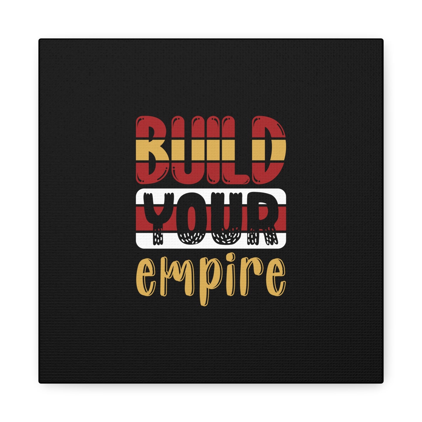 Build Your Empire Matte Canvas, Stretched, 1.25"
