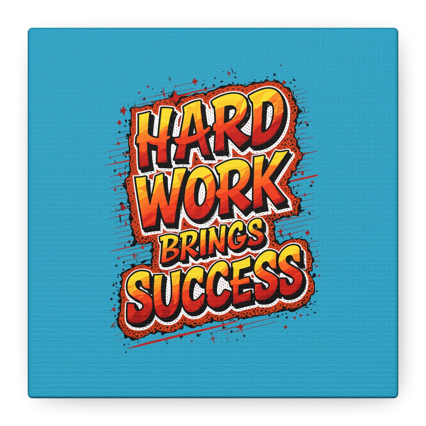 Hard Work Brings Success Matte Canvas, Stretched, 1.25"