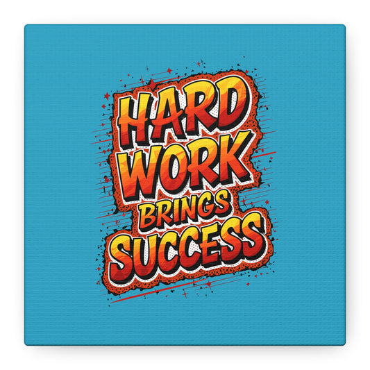 Hard Work Brings Success Matte Canvas, Stretched, 1.25"
