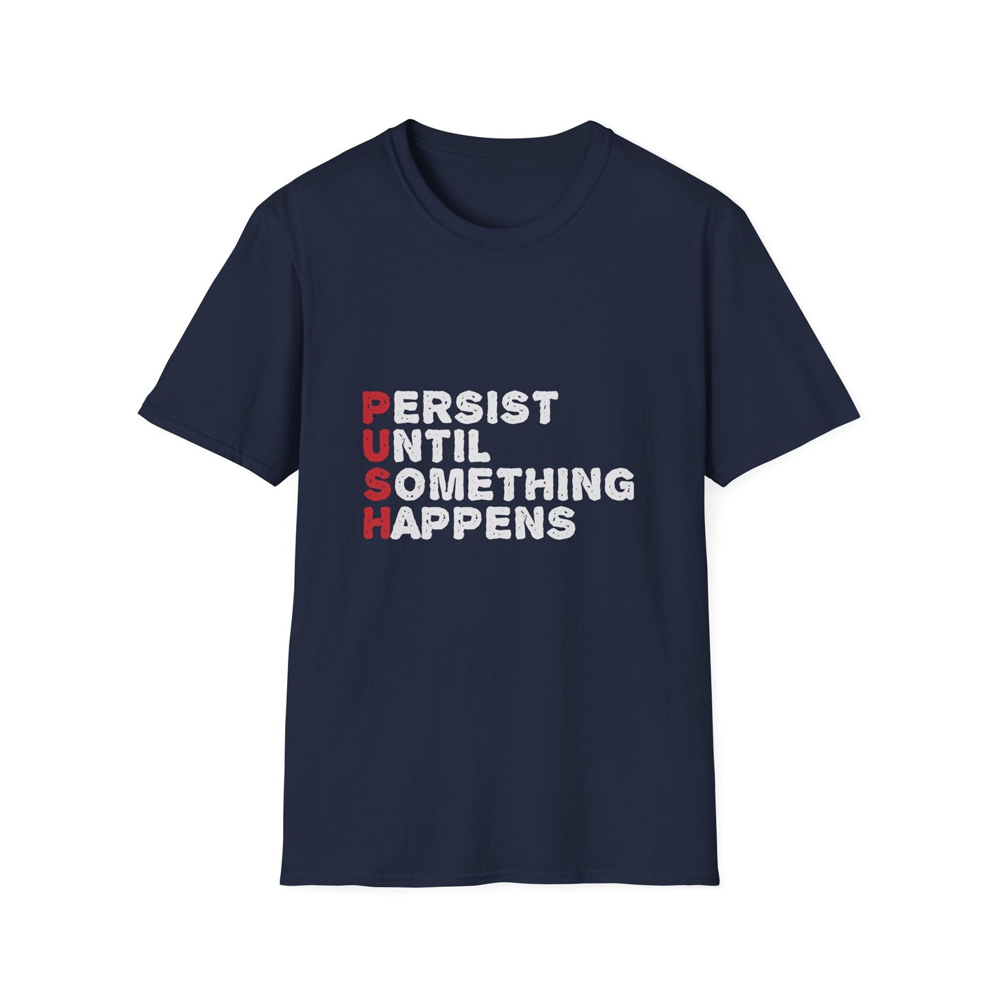 Persist Until Something Happens Unisex Softstyle T-Shirt