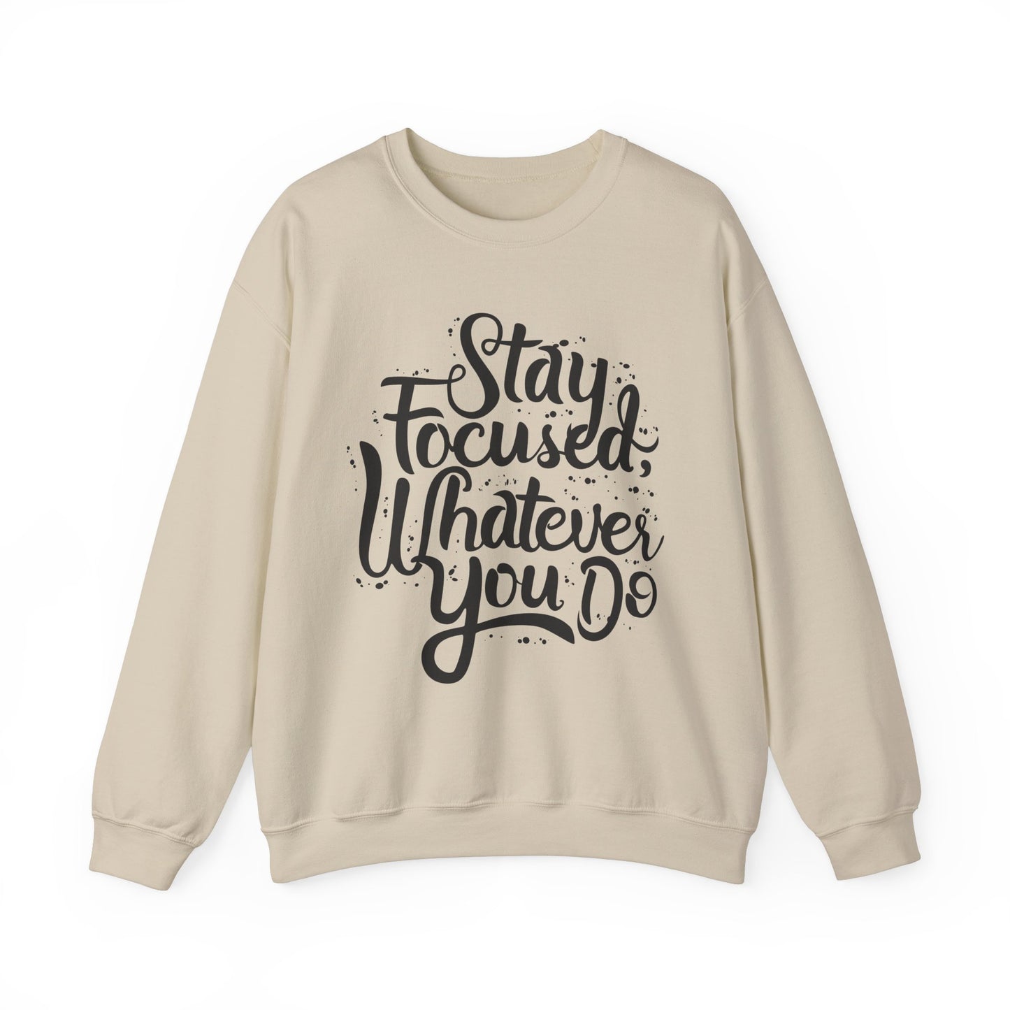 Stay Focuse Whatever You Do Unisex Heavy Blend™ Crewneck Sweatshirt