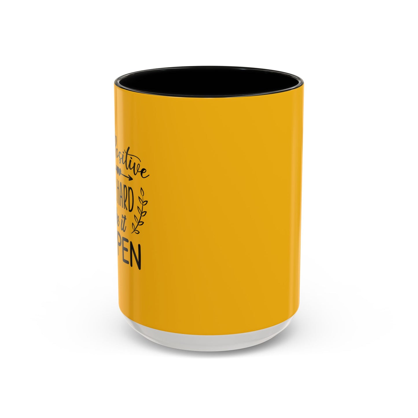 Stay Positive Work Hard Make It Happen Accent Coffee Mug (11, 15oz)