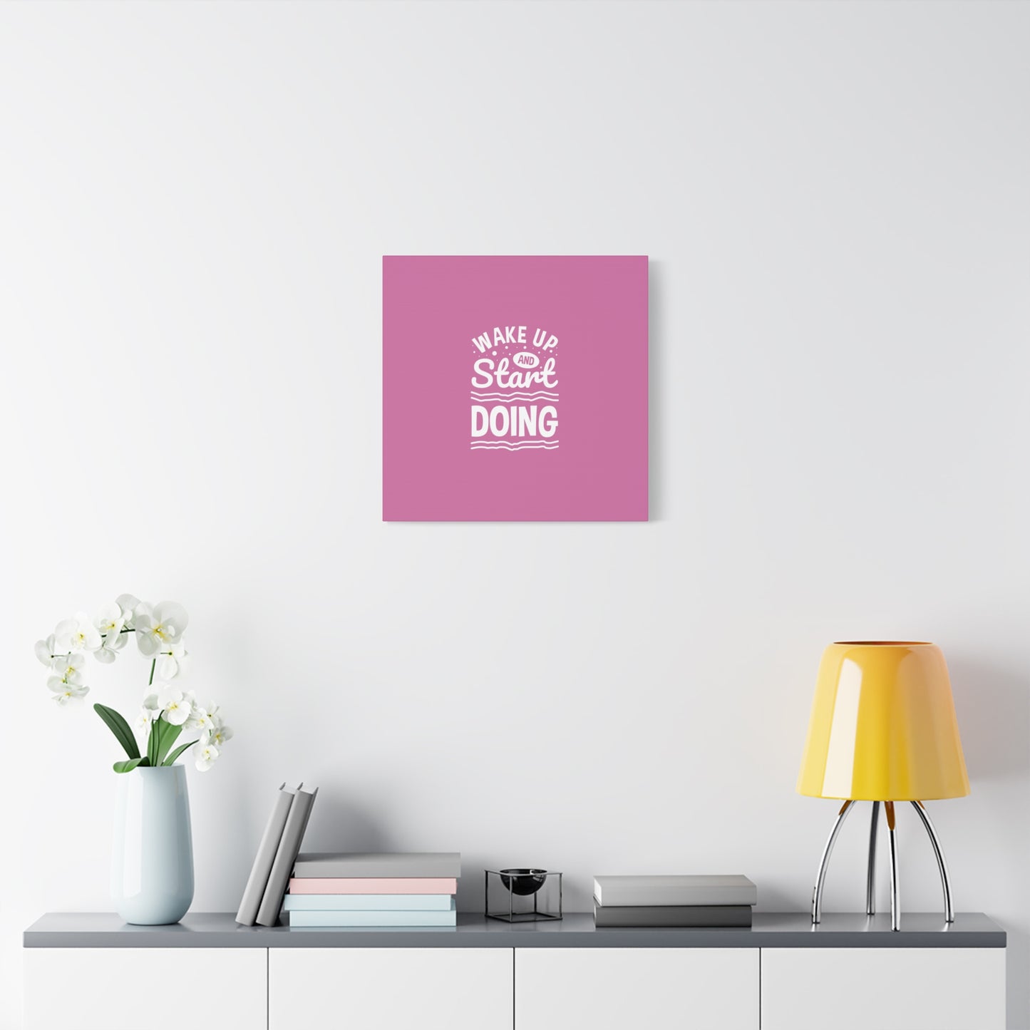 Wake Up And Start Doing Matte Canvas, Stretched, 1.25"