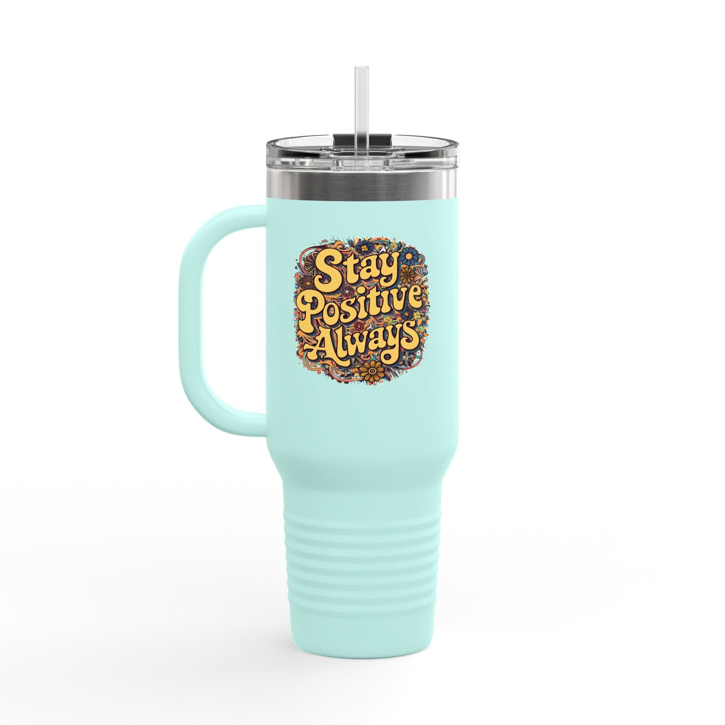 Stay Positive Always Insulated Travel Mug, 40oz