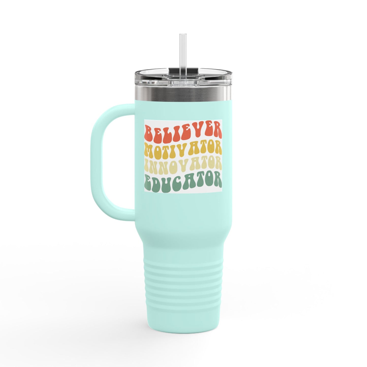 Believer Motivator Innovator Educator Insulated Travel Mug, 40oz