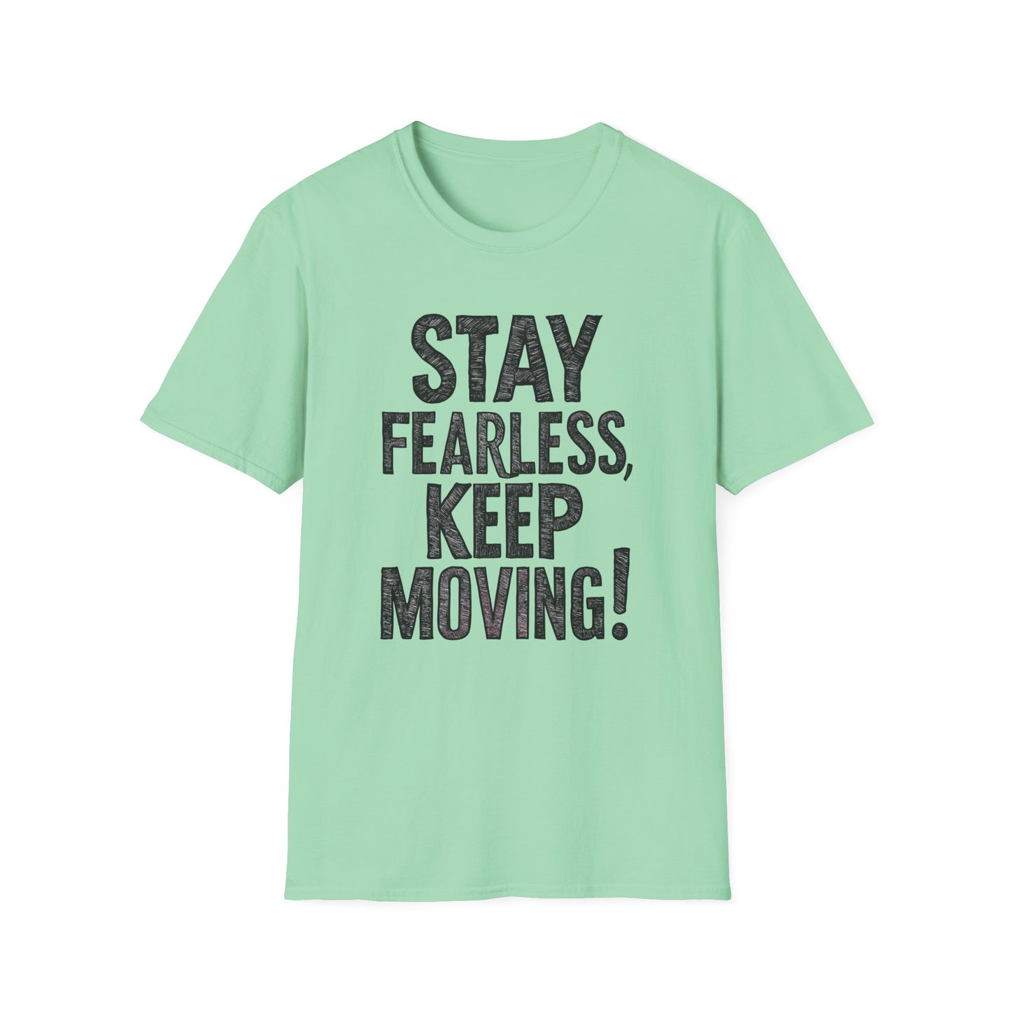 Stay Fearless Keep Moving! Unisex Softstyle T-Shirt