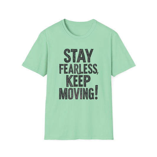 Stay Fearless Keep Moving! Unisex Softstyle T-Shirt