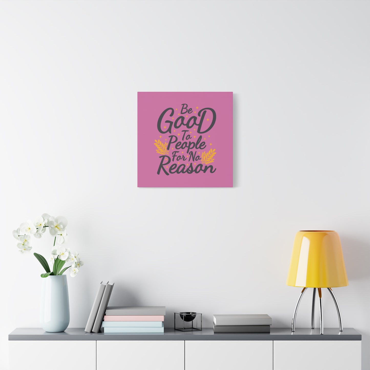 Be Good To People For No Reason Matte Canvas, Stretched, 1.25"