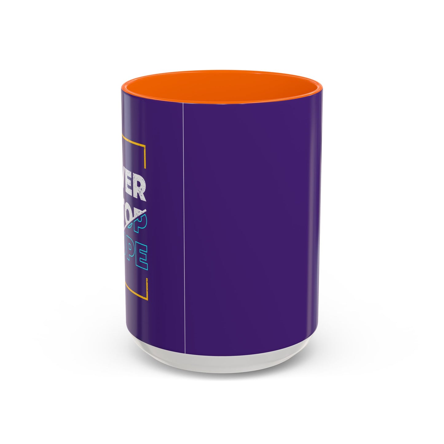 Never Stop Hope Accent Coffee Mug (11, 15oz)
