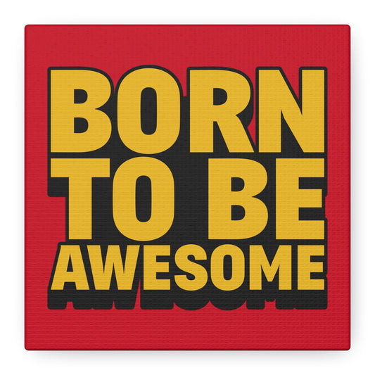 Born To Be Awesome Matte Canvas, Stretched, 1.25"