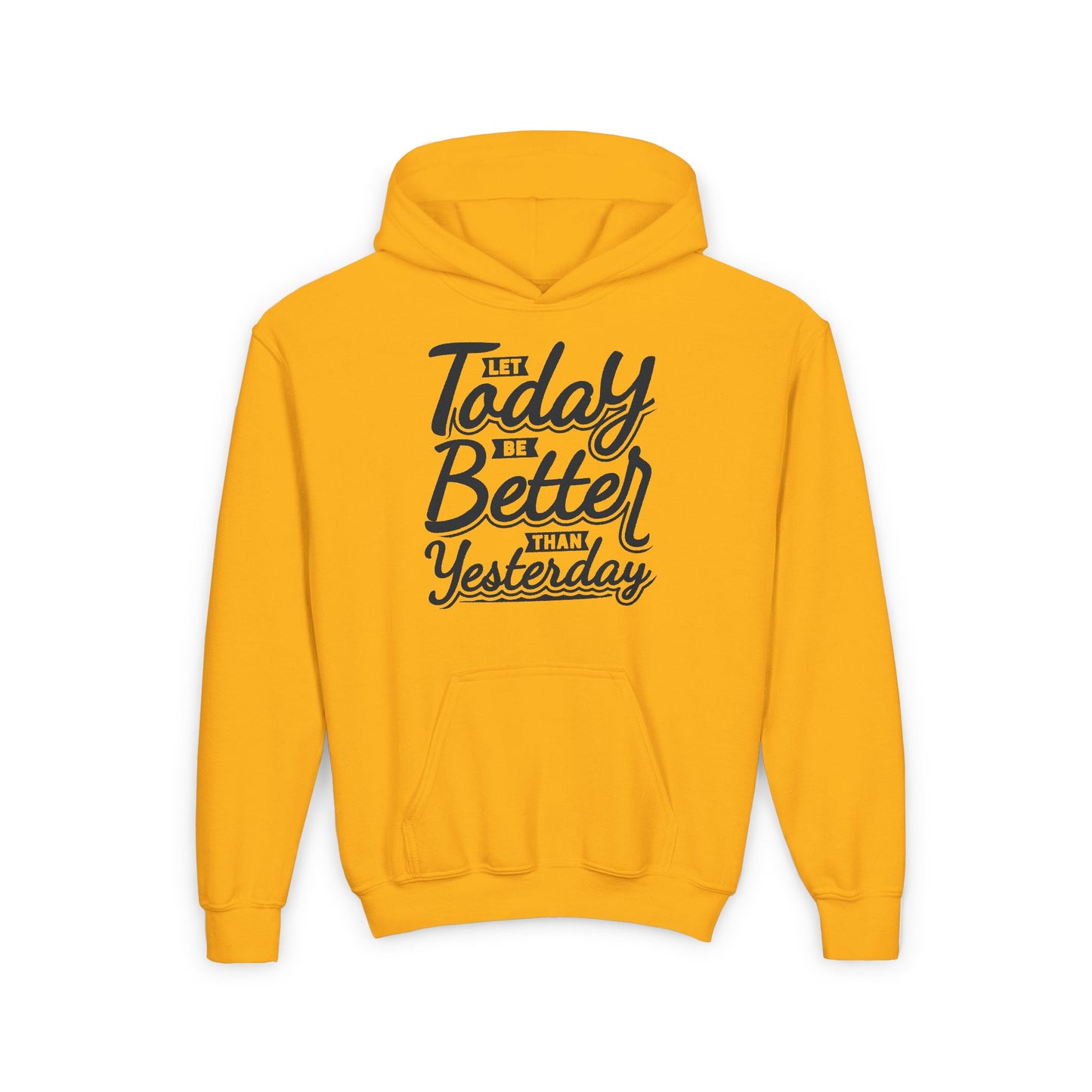 Let Today Be Better Than Yesterday Youth Heavy Blend Hooded Sweatshirt