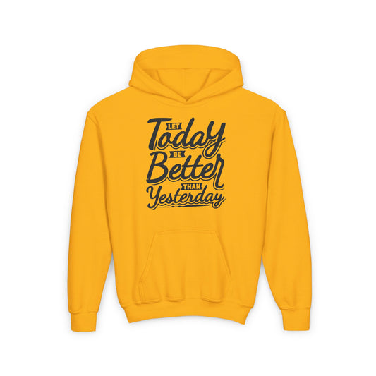 Let Today Be Better Than Yesterday Youth Heavy Blend Hooded Sweatshirt