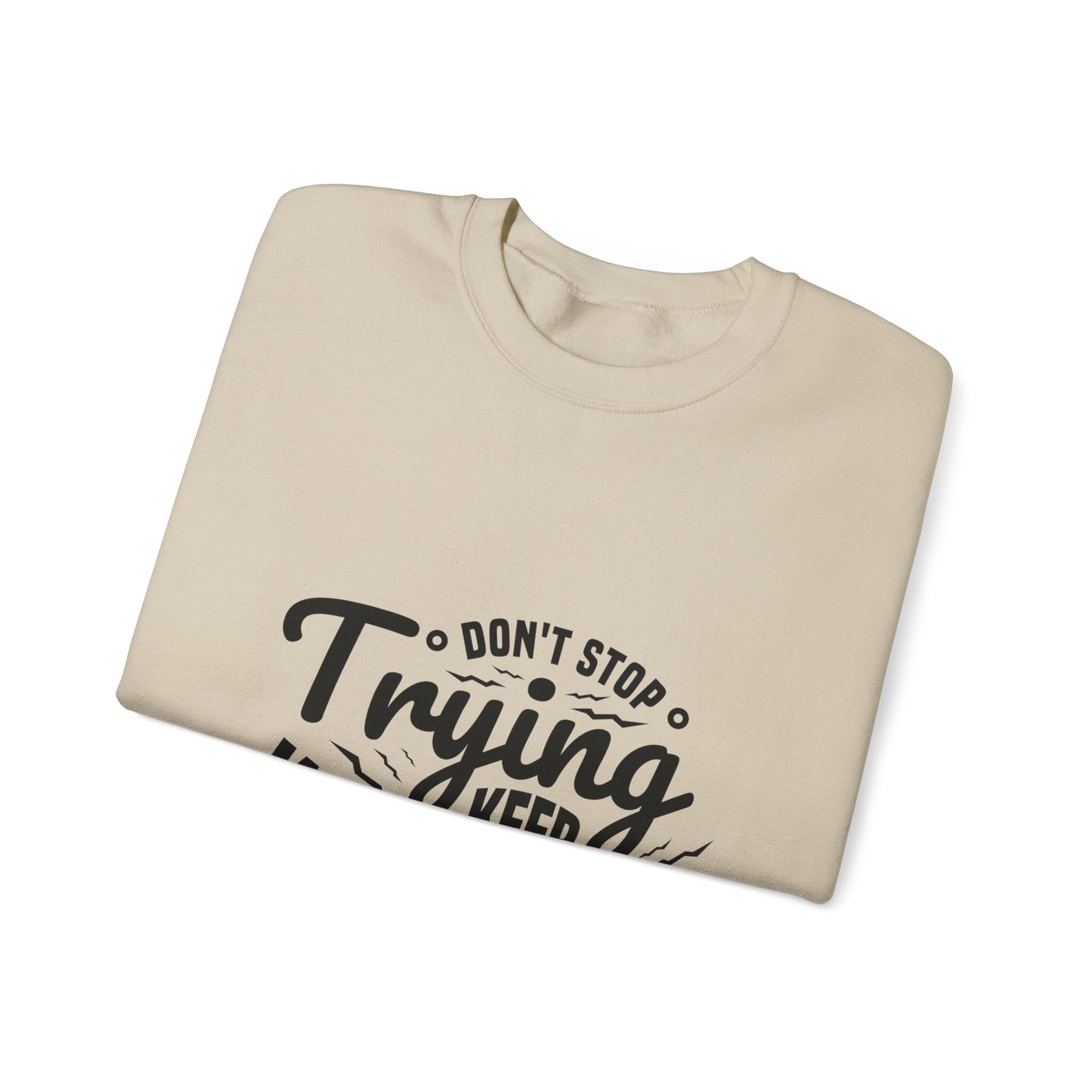 Don't Trying Keep Working Unisex Heavy Blend™ Crewneck Sweatshirt