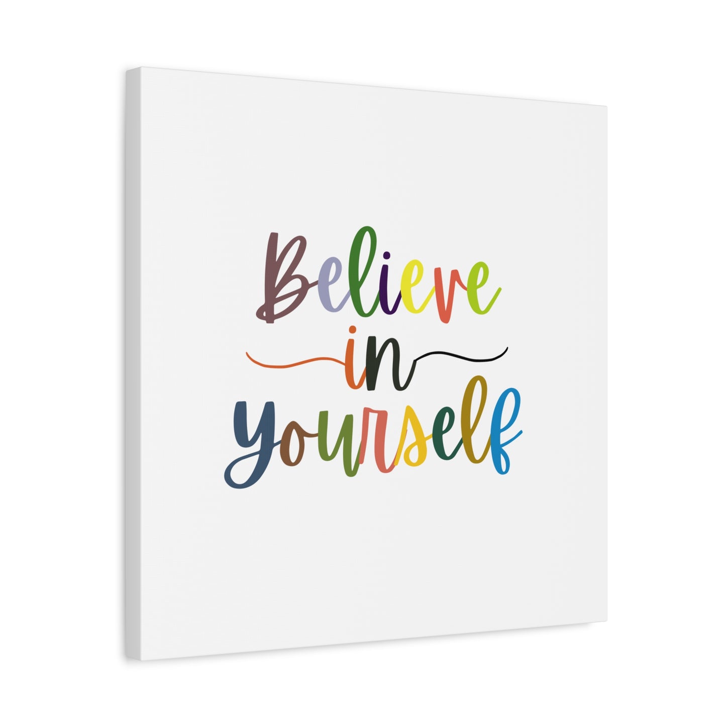 Believe In Your Self Matte Canvas, Stretched, 1.25"