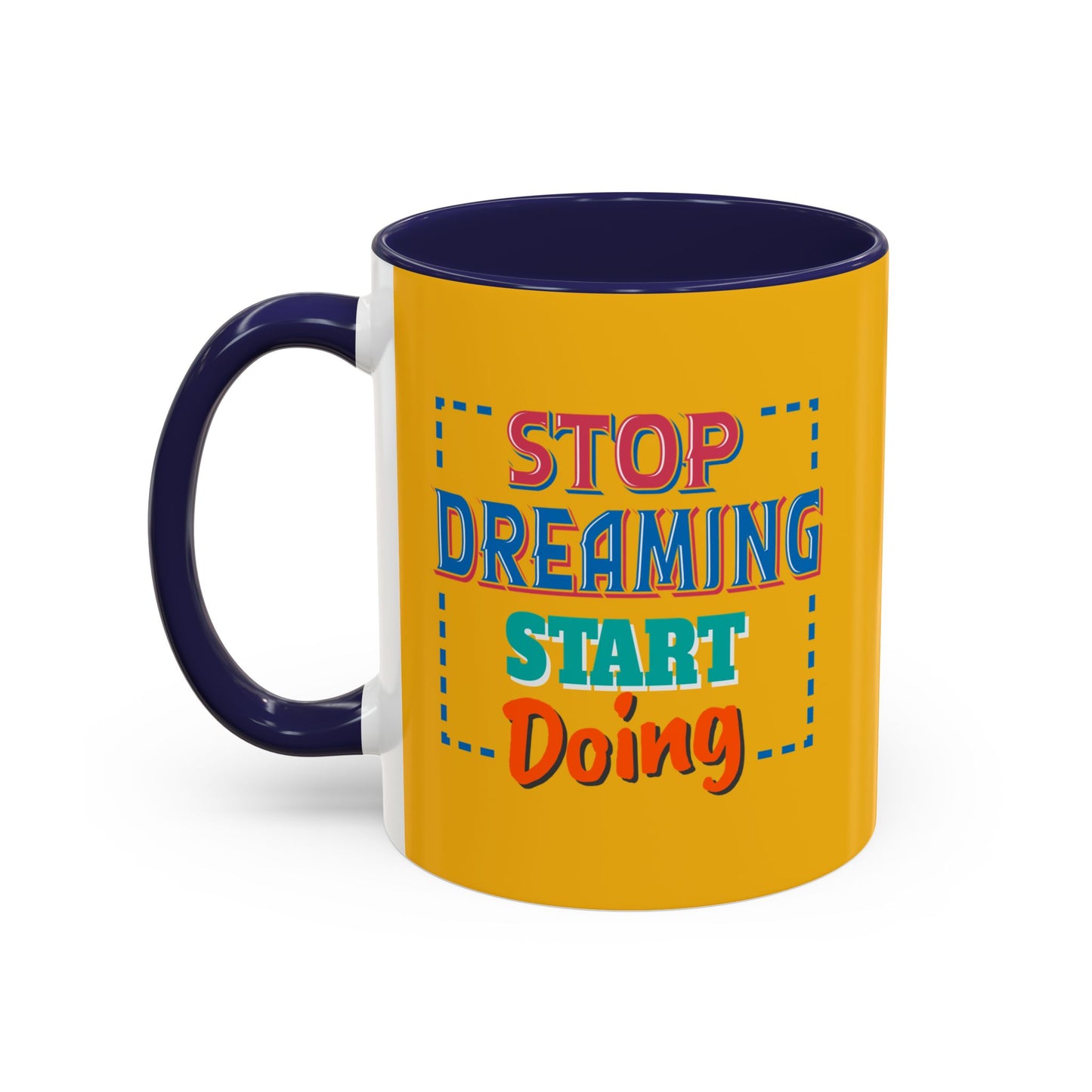 Stop Dreaming Start Doing Accent Coffee Mug (11, 15oz)
