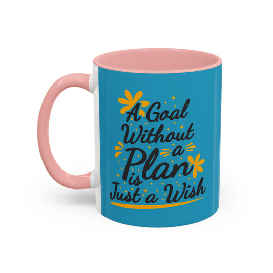 A Goal Without A Plan Is Just A Wish Accent Coffee Mug (11, 15oz)