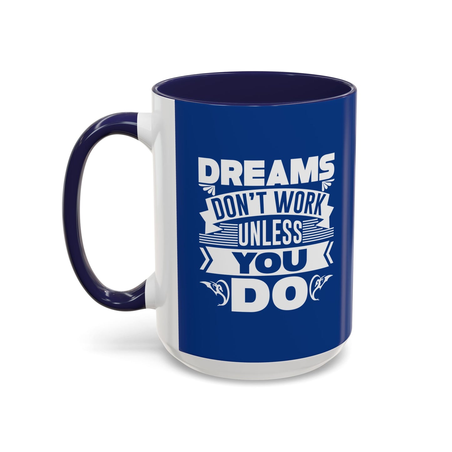 Dreams Don't Work Unless You Do Accent Coffee Mug (11, 15oz)