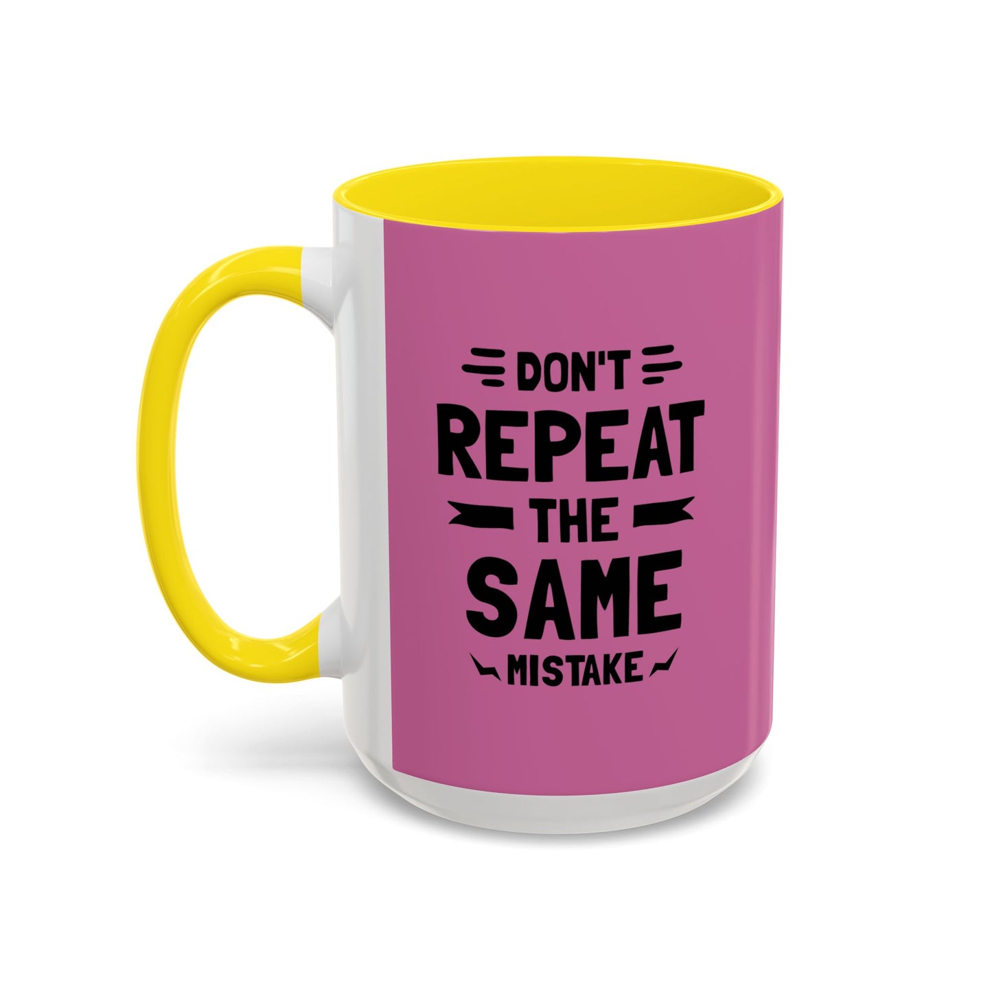 Don't Repeat The Same Mistake Accent Coffee Mug (11, 15oz)