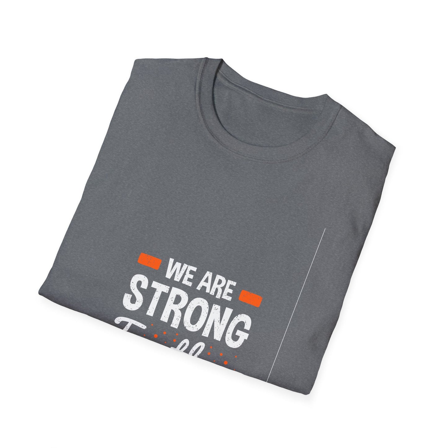 We Are Strong Together Unisex Softstyle T-Shirt