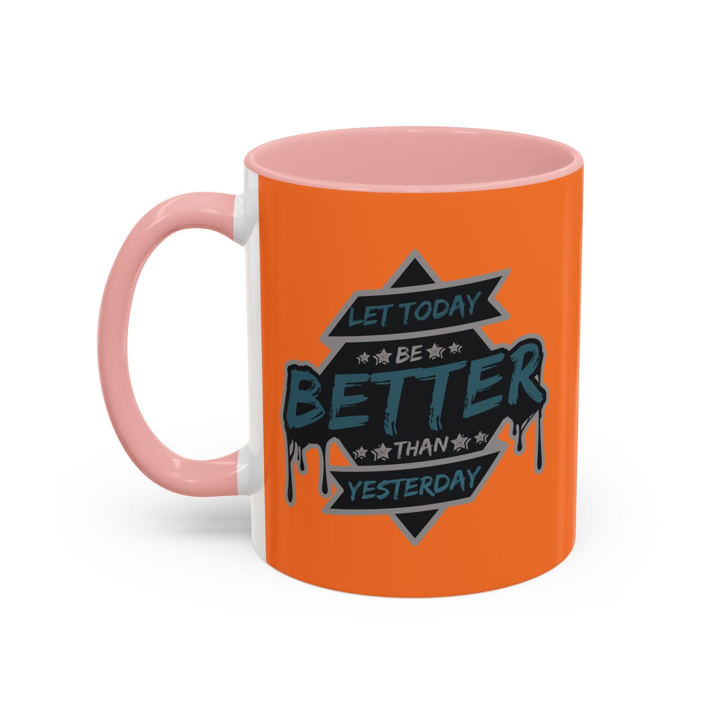 Let Today Be Better Than Yesterday Accent Coffee Mug (11, 15oz)