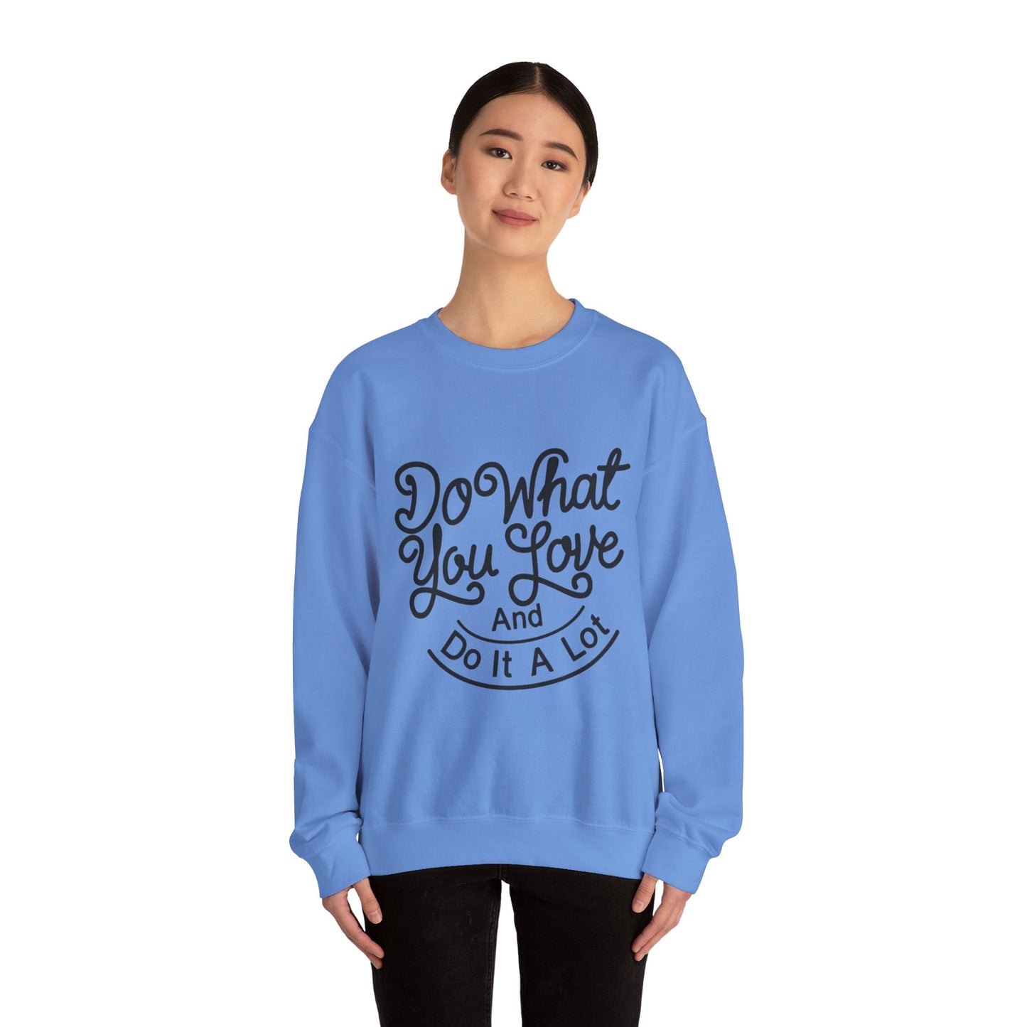 Do What You Love And Do It A Lot Unisex Heavy Blend™ Crewneck Sweatshirt