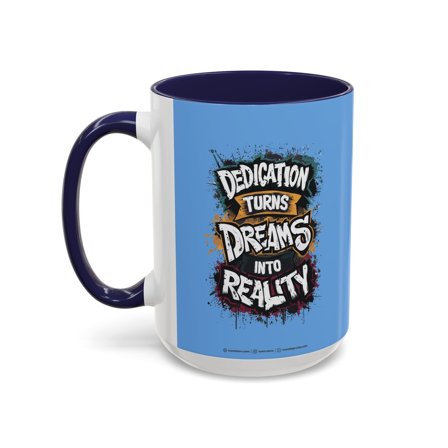 Dedication Turns Dreams Into Reality Accent Coffee Mug (11, 15oz)