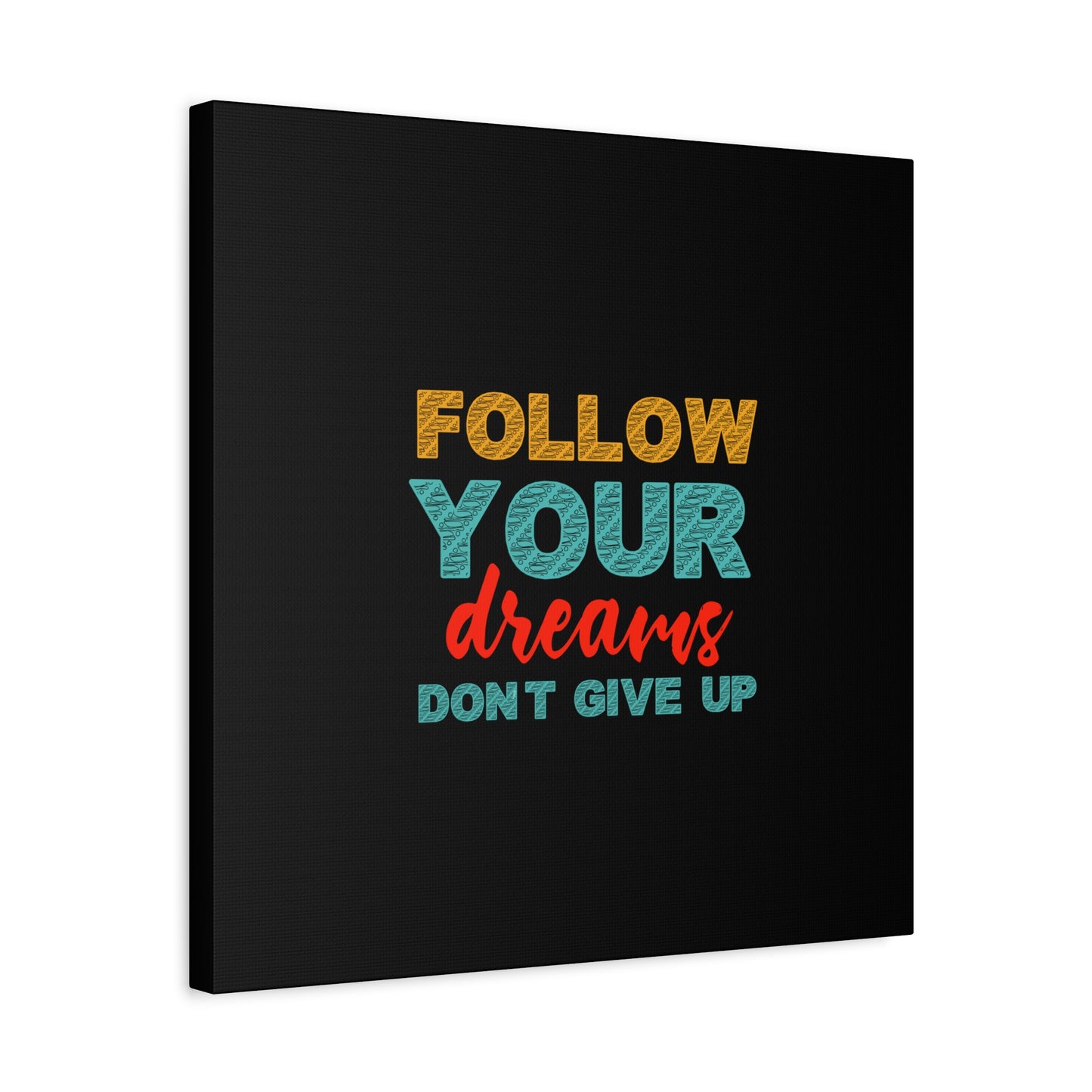 Follow Your Dreams Matte Canvas, Stretched, 1.25"