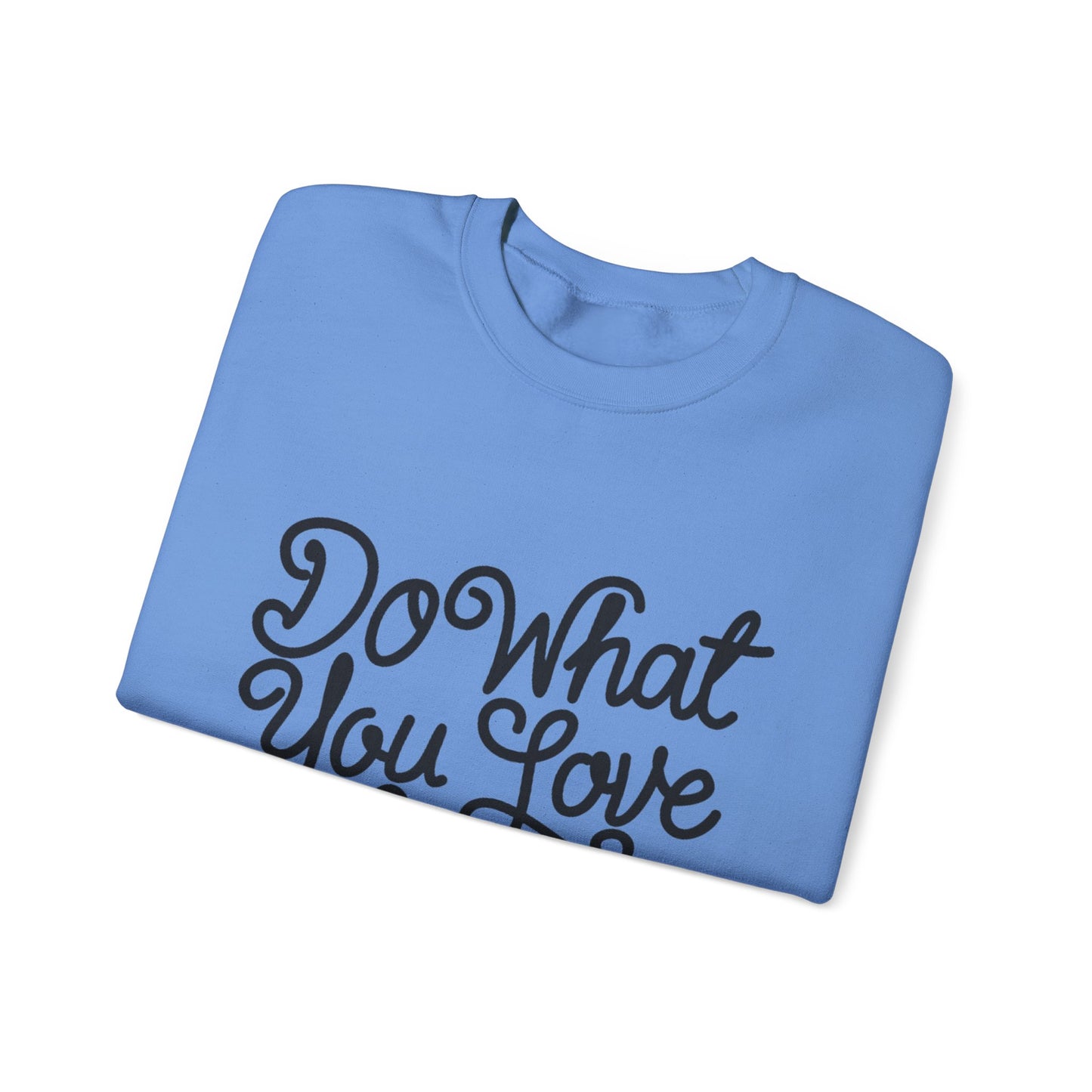 Do What You Love And Do It A Lot Unisex Heavy Blend™ Crewneck Sweatshirt