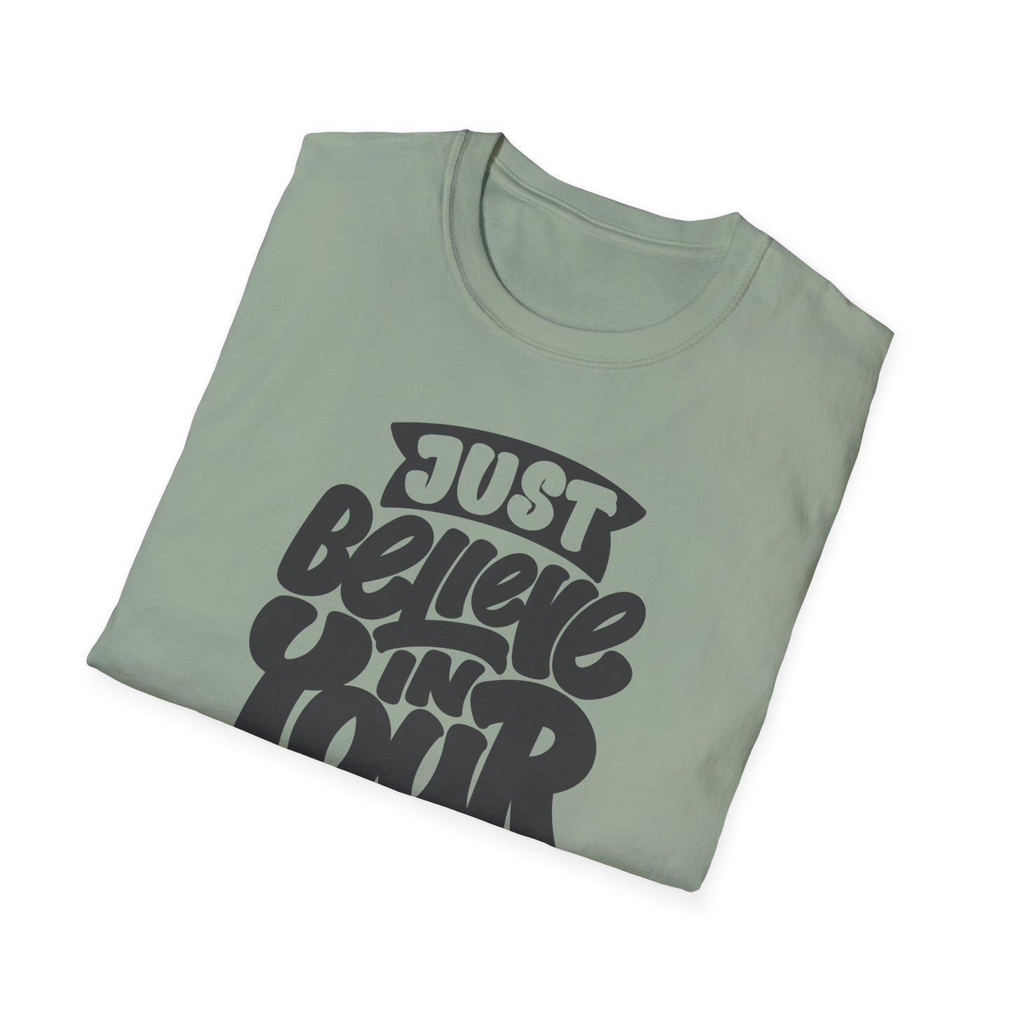 Just Believe in Your Dream Unisex Softstyle T-Shirt