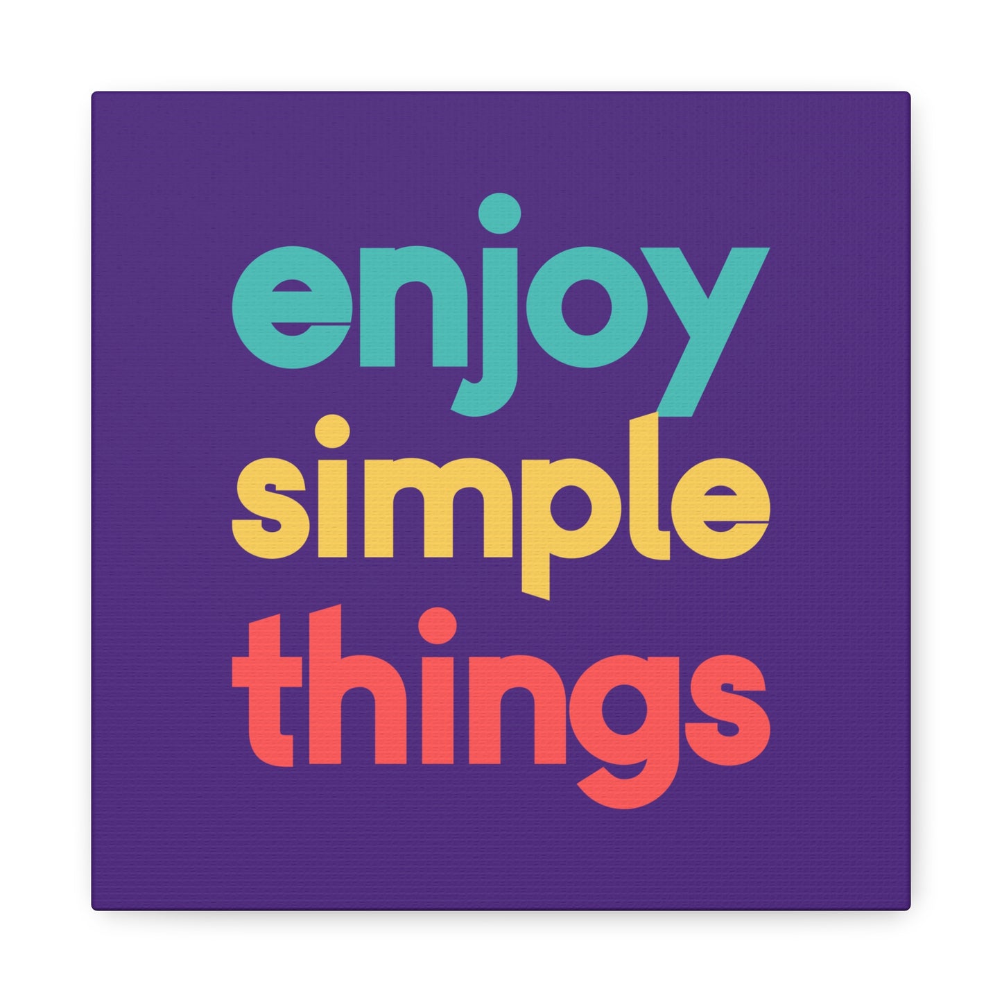 Enjoy Simple Things Matte Canvas, Stretched, 1.25"