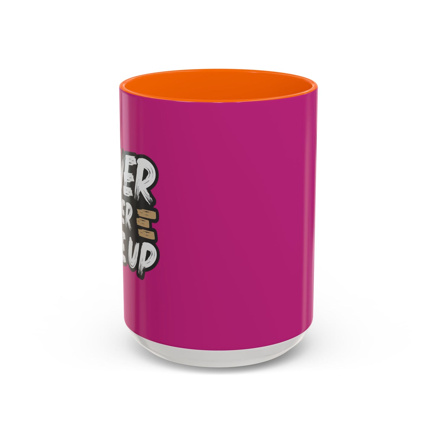 Never Ever Give Up Accent Coffee Mug (11, 15oz)